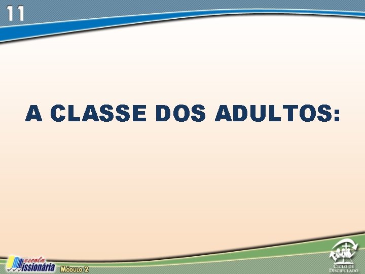 A CLASSE DOS ADULTOS: A CLASSE DOS ADULTOS: