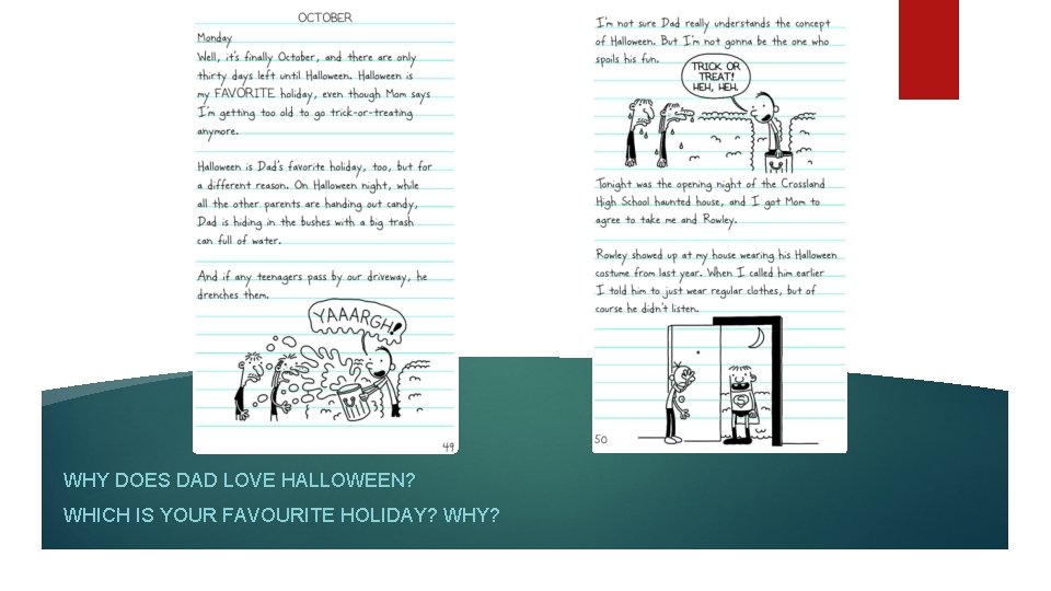 WHY DOES DAD LOVE HALLOWEEN? WHICH IS YOUR FAVOURITE HOLIDAY? WHY? 