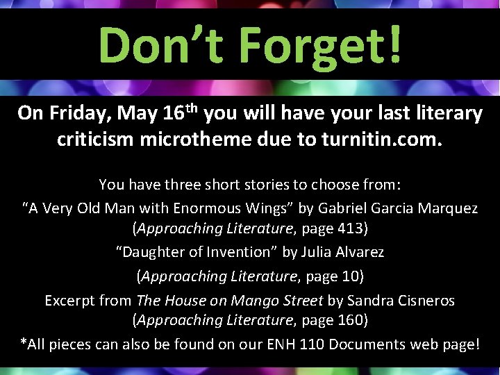 Don’t Forget! On Friday, May 16 th you will have your last literary criticism