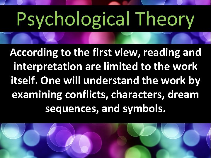 Psychological Theory According to the first view, reading and interpretation are limited to the