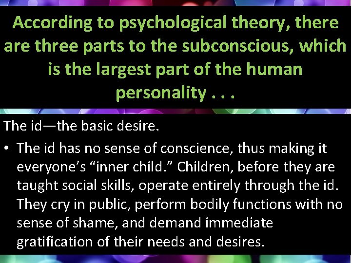 According to psychological theory, there are three parts to the subconscious, which is the