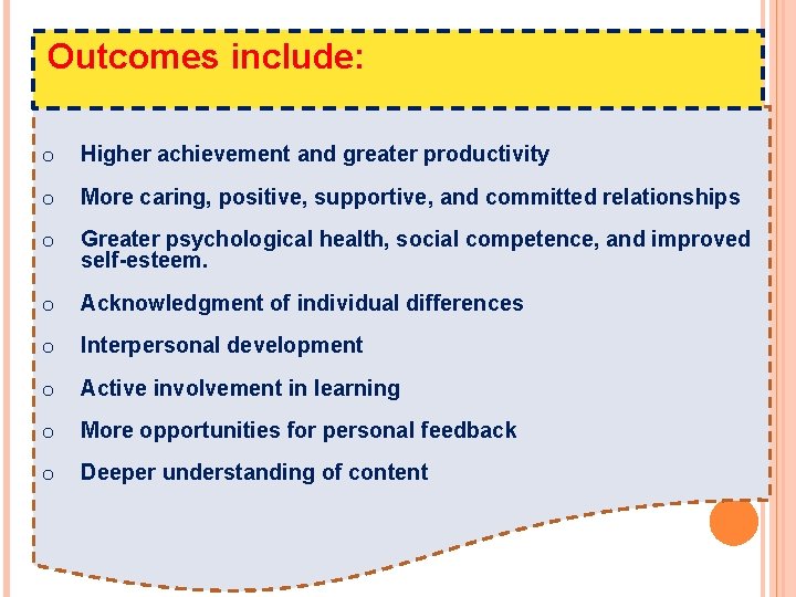 Outcomes include: o Higher achievement and greater productivity o More caring, positive, supportive, and