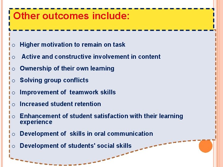 Other outcomes include: o Higher motivation to remain on task o Active and constructive