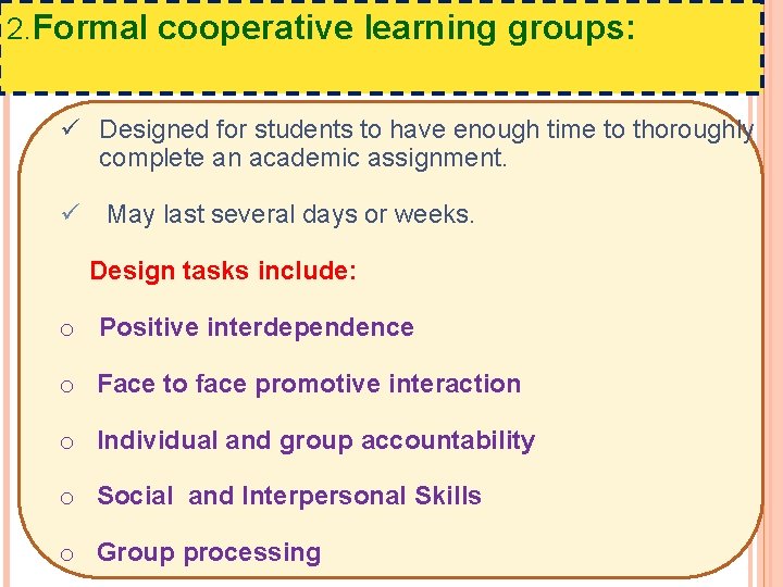2. Formal cooperative learning groups: ü Designed for students to have enough time to