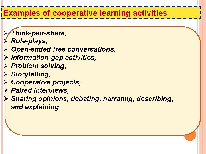 Examples of cooperative learning activities Ø Ø Ø Ø Ø Think-pair-share, Role-plays, Open-ended free
