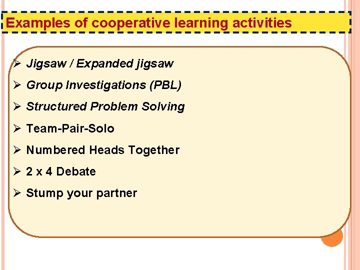 Examples of cooperative learning activities Ø Jigsaw / Expanded jigsaw Ø Group Investigations (PBL)