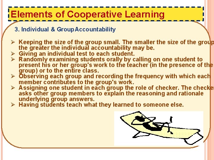 Elements of Cooperative Learning 3. Individual & Group Accountability Ø Keeping the size of