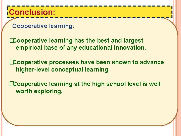 Conclusion: Cooperative learning: �Cooperative learning has the best and largest empirical base of any