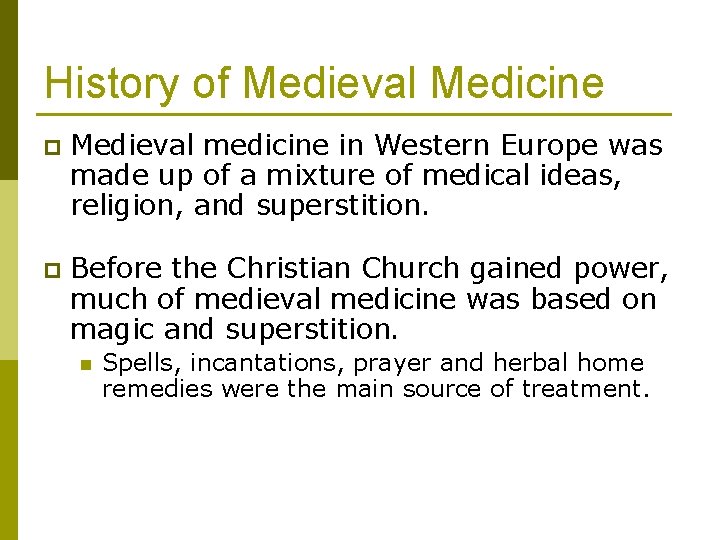 History of Medieval Medicine p Medieval medicine in Western Europe was made up of