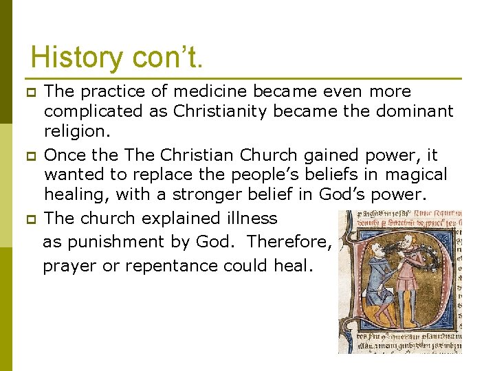 History con’t. p p p The practice of medicine became even more complicated as
