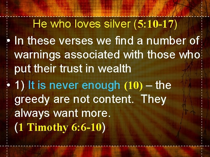 He who loves silver (5: 10 -17) • In these verses we find a