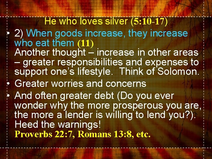 He who loves silver (5: 10 -17) • 2) When goods increase, they increase
