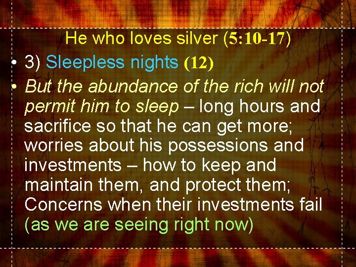 He who loves silver (5: 10 -17) • 3) Sleepless nights (12) • But