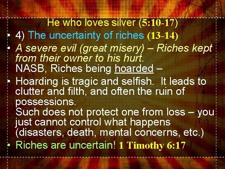  • • He who loves silver (5: 10 -17) 4) The uncertainty of