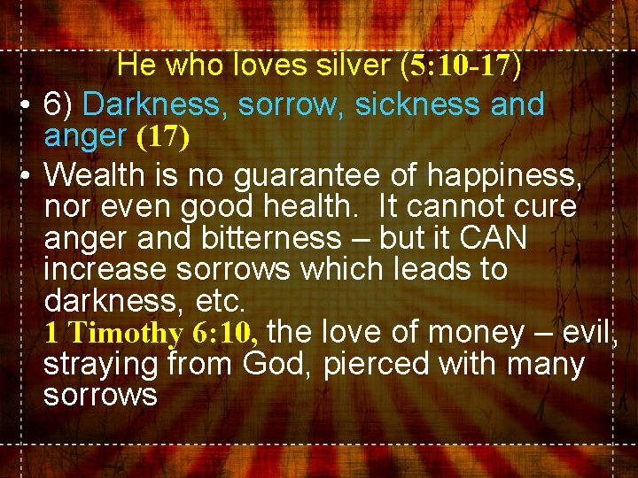 He who loves silver (5: 10 -17) • 6) Darkness, sorrow, sickness and anger