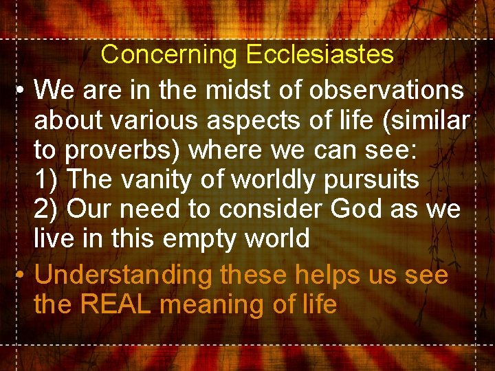 Concerning Ecclesiastes • We are in the midst of observations about various aspects of