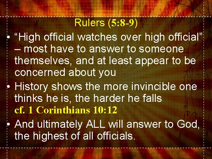 Rulers (5: 8 -9) • “High official watches over high official” – most have
