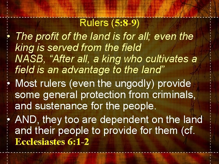 Rulers (5: 8 -9) • The profit of the land is for all; even