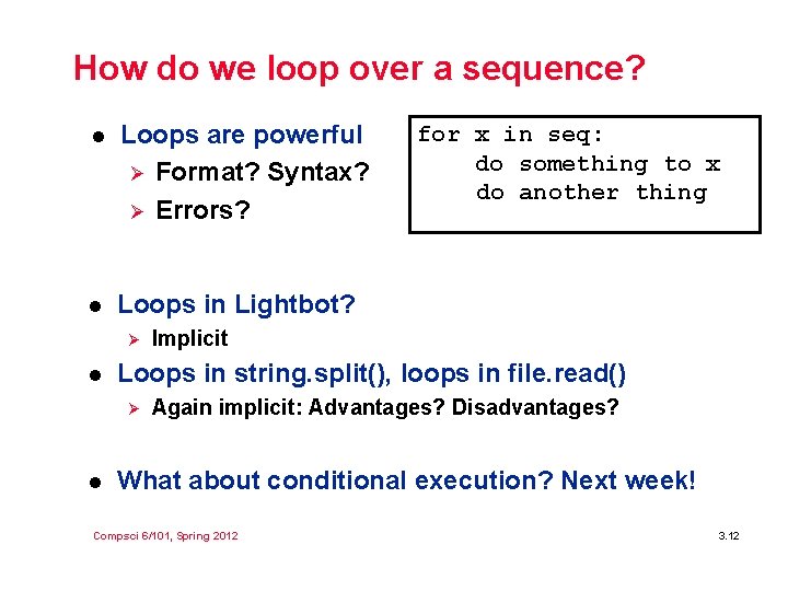 How do we loop over a sequence? l Loops are powerful Ø Format? Syntax? How do we loop over a sequence? l Loops are powerful Ø Format? Syntax?