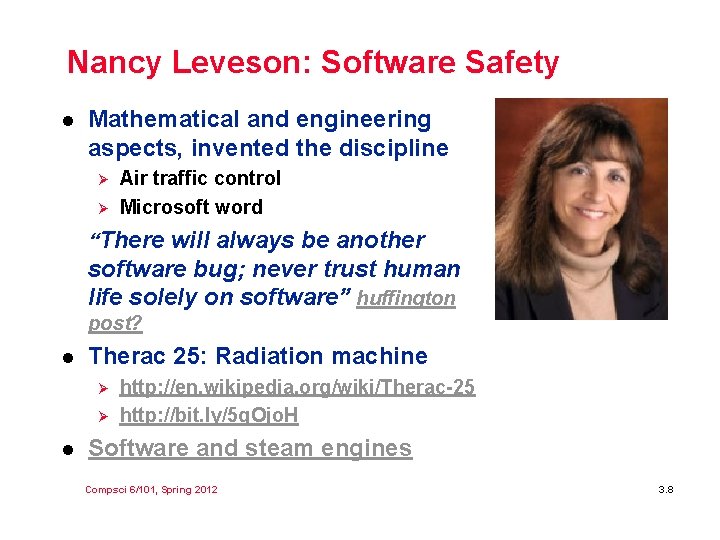 Nancy Leveson: Software Safety l Mathematical and engineering aspects, invented the discipline Ø Ø Nancy Leveson: Software Safety l Mathematical and engineering aspects, invented the discipline Ø Ø