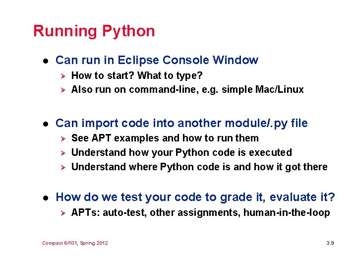 Running Python l Can run in Eclipse Console Window Ø Ø l Can import Running Python l Can run in Eclipse Console Window Ø Ø l Can import