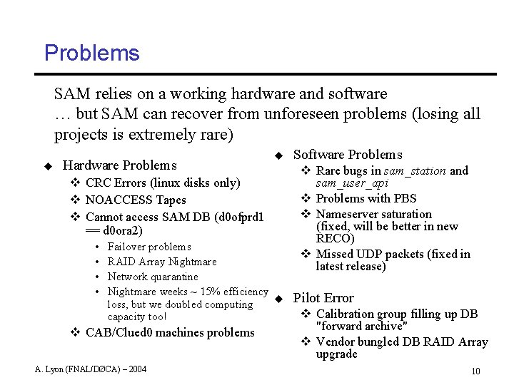 Problems SAM relies on a working hardware and software … but SAM can recover