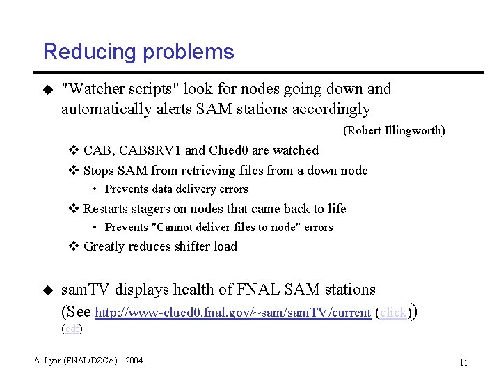 Reducing problems u "Watcher scripts" look for nodes going down and automatically alerts SAM