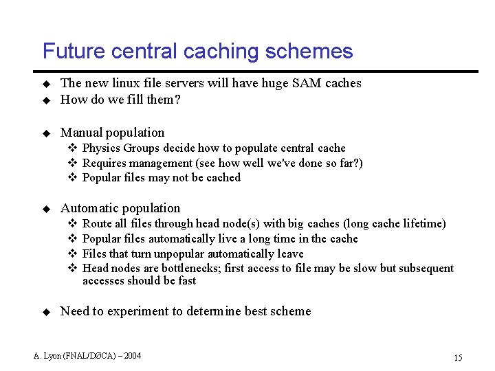 Future central caching schemes u The new linux file servers will have huge SAM