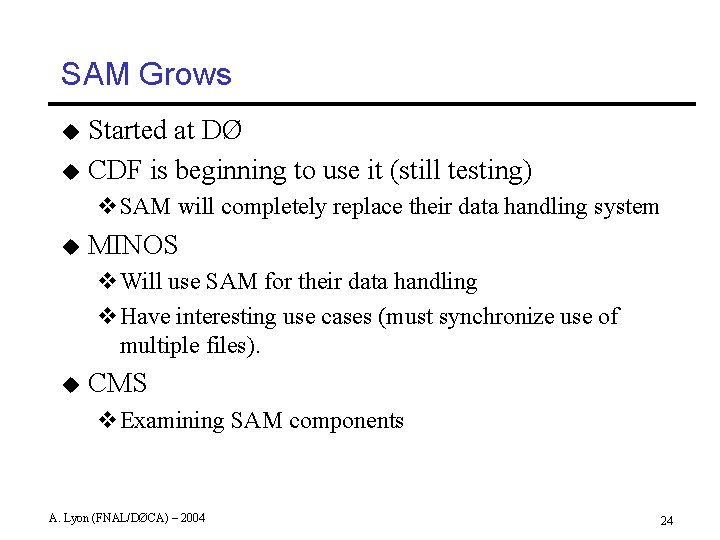 SAM Grows Started at DØ u CDF is beginning to use it (still testing)
