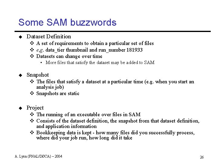 Some SAM buzzwords u Dataset Definition v A set of requirements to obtain a