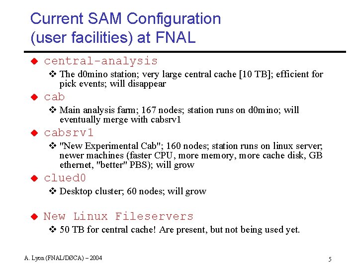 Current SAM Configuration (user facilities) at FNAL u central-analysis v The d 0 mino