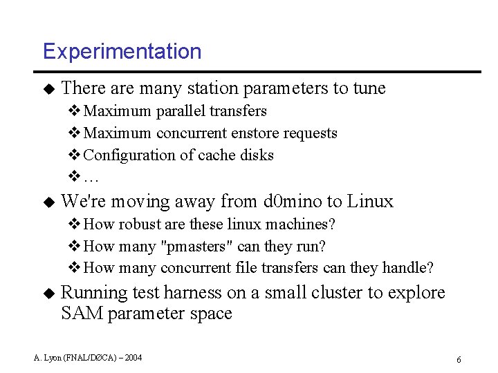 Experimentation u There are many station parameters to tune v. Maximum parallel transfers v.