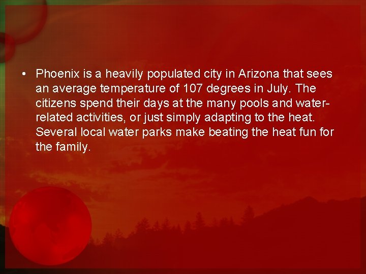  • Phoenix is a heavily populated city in Arizona that sees an average