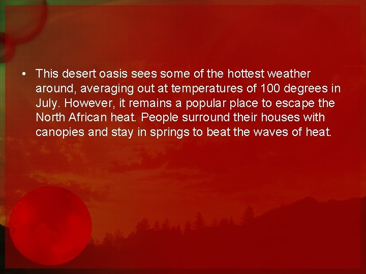  • This desert oasis sees some of the hottest weather around, averaging out