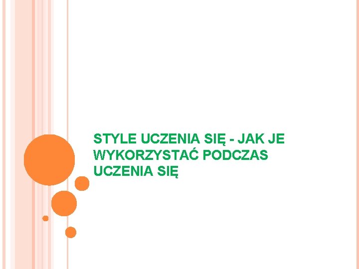 STYLE UCZENIA SIĘ - JAK JE WYKORZYSTAĆ PODCZAS UCZENIA SIĘ 