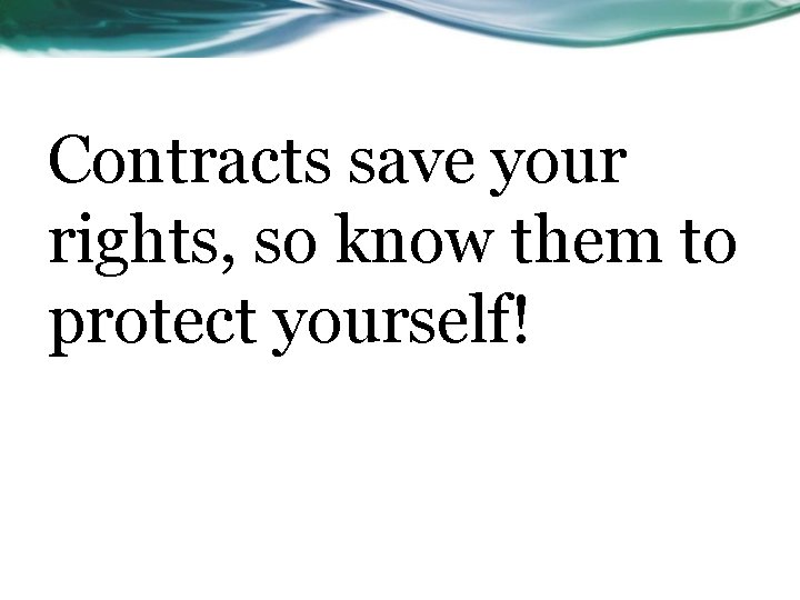 Contracts save your rights, so know them to protect yourself! 