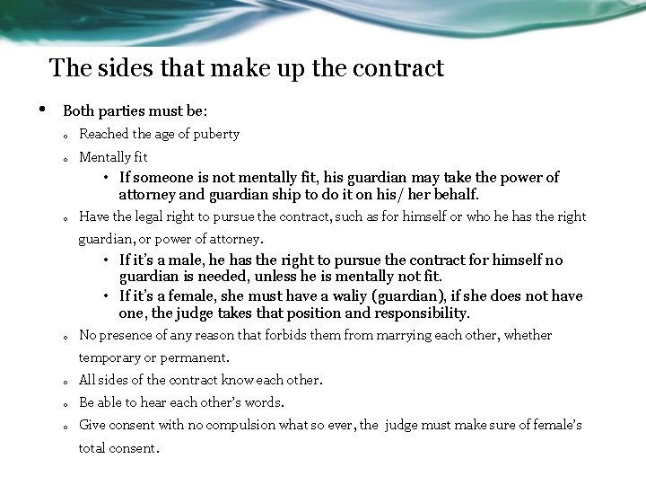 The sides that make up the contract • Both parties must be: o Reached