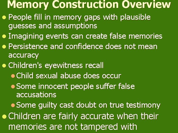 Memory Construction Overview l People fill in memory gaps with plausible guesses and assumptions