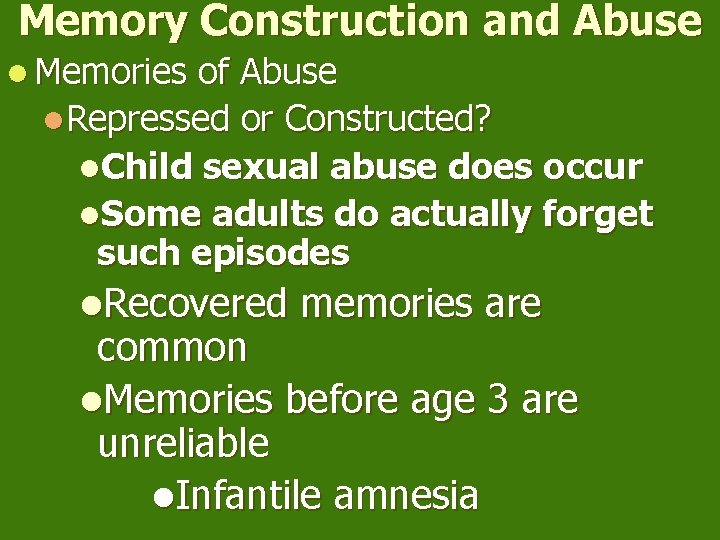 Memory Construction and Abuse l Memories of Abuse l. Repressed or Constructed? l. Child