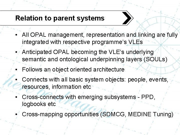 Relation to parent systems • All OPAL management, representation and linking are fully integrated