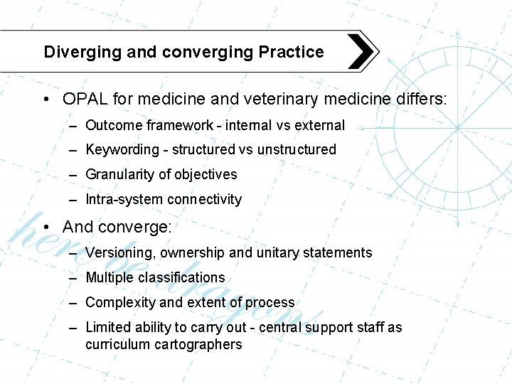 Diverging and converging Practice • OPAL for medicine and veterinary medicine differs: – Outcome