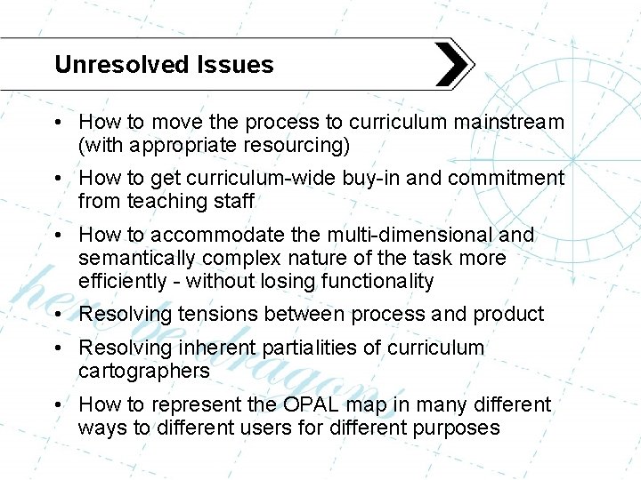 Unresolved Issues • How to move the process to curriculum mainstream (with appropriate resourcing)