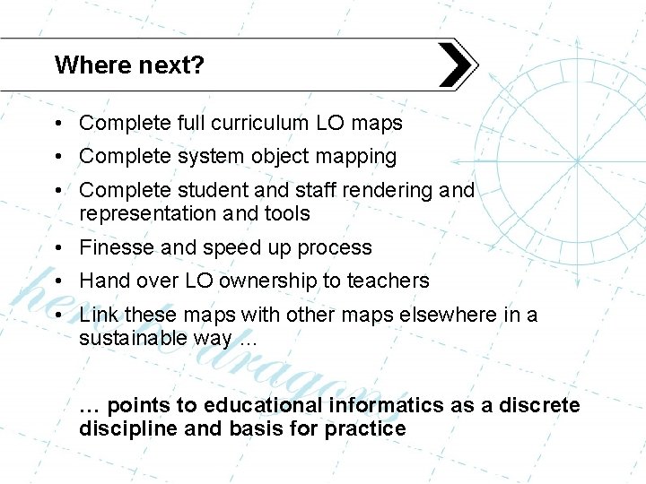 Where next? • Complete full curriculum LO maps • Complete system object mapping •