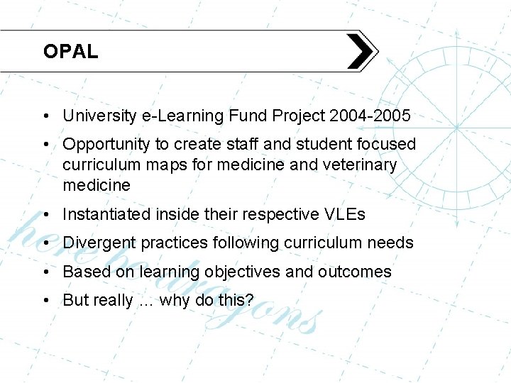 OPAL • University e-Learning Fund Project 2004 -2005 • Opportunity to create staff and