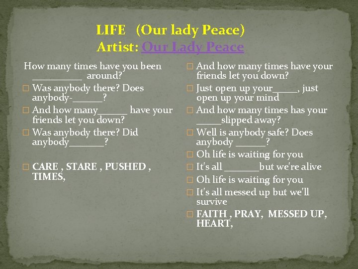 LIFE (Our lady Peace) Artist: Our Lady Peace How many times have you been