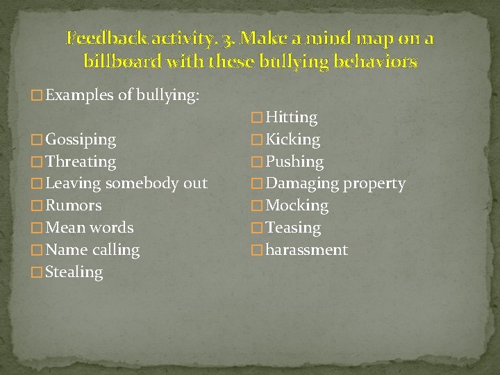 Feedback activity. 3. Make a mind map on a billboard with these bullying behaviors