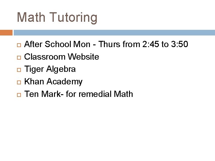 Math Tutoring After School Mon - Thurs from 2: 45 to 3: 50 Classroom Math Tutoring After School Mon - Thurs from 2: 45 to 3: 50 Classroom