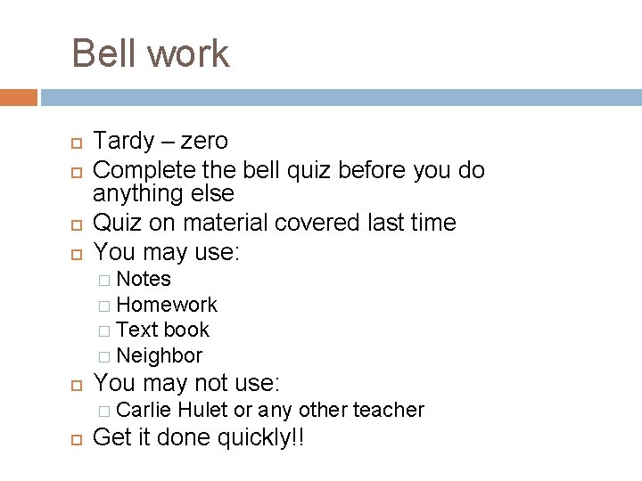 Bell work Tardy – zero Complete the bell quiz before you do anything else Bell work Tardy – zero Complete the bell quiz before you do anything else