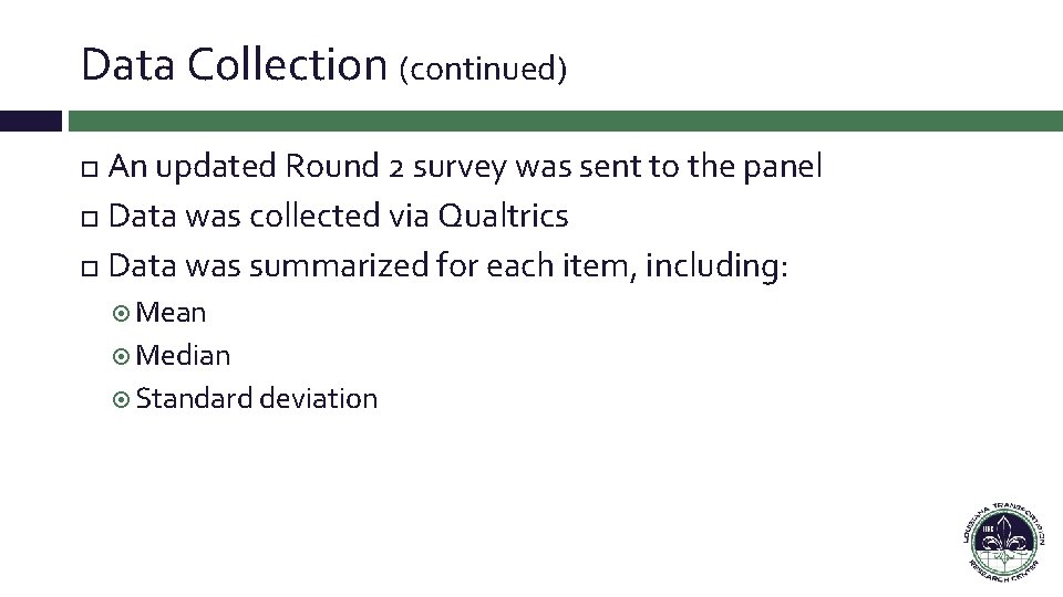 Data Collection (continued) An updated Round 2 survey was sent to the panel Data Data Collection (continued) An updated Round 2 survey was sent to the panel Data