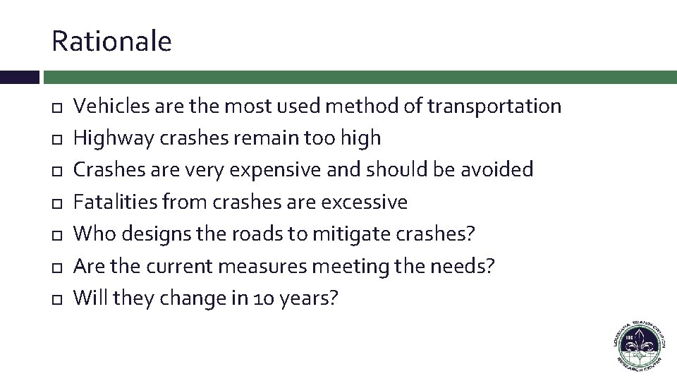 Rationale Vehicles are the most used method of transportation Highway crashes remain too high Rationale Vehicles are the most used method of transportation Highway crashes remain too high